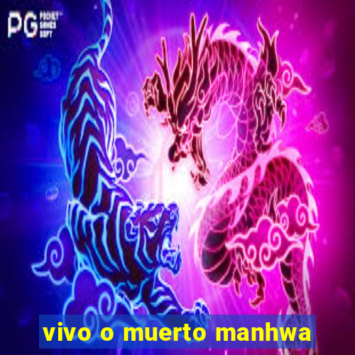 vivo o muerto manhwa